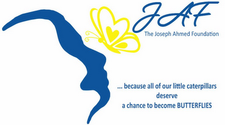 JAF THE JOESEPH AHMED FOUNDATION .....BECAUSE ALL OF OUR LITTLE CATERPILLARS DESERVE A CHANCE TO BECOME BUTTERFILES