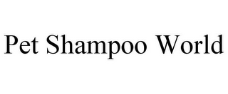 PET SHAMPOO WORLD