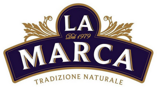 LA MARCA DAL 1979 TRADIZIONE NATURALE