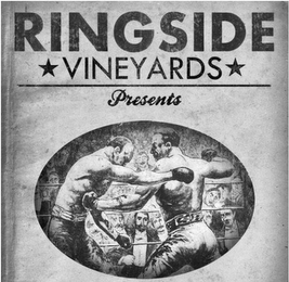 RINGSIDE VINEYARDS PRESENTS