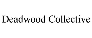 DEADWOOD COLLECTIVE