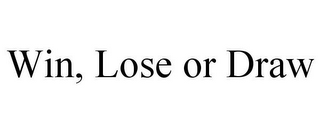 WIN, LOSE OR DRAW