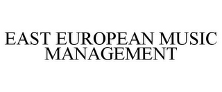 EAST EUROPEAN MUSIC MANAGEMENT