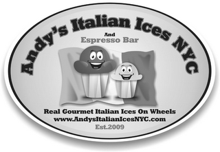 ANDY'S ITALIAN ICES NYC AND ESPRESSO BAR REAL GOURMET ITALIAN ICES ON WHEELS WWW.ANDYSITALIANICESNYC.COM EST.2009