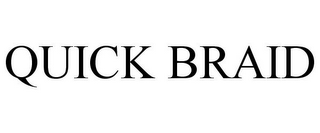 QUICK BRAID