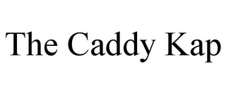 THE CADDY KAP