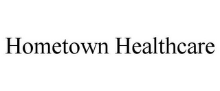 HOMETOWN HEALTHCARE