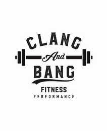 CLANG AND BANG FITNESS PERFORMANCE