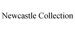 NEWCASTLE COLLECTION