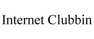 INTERNET CLUBBIN