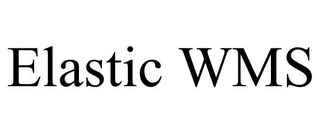 ELASTIC WMS