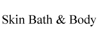 SKIN BATH & BODY