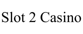 SLOT 2 CASINO