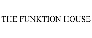 THE FUNKTION HOUSE