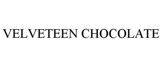 VELVETEEN CHOCOLATE