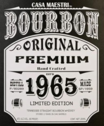 CASA MAESTRI BOURBON ORIGINAL PREMIUM HAND CRAFTED DISTILL P/80289 1965 LIMITED EDITION MADE SP/1959 KENTUCKY STRAIGHT BOURBON WHISKEY 40% ALC./VOL. (80 PROOF) CONT. NET 200ML