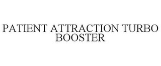 PATIENT ATTRACTION TURBO BOOSTER