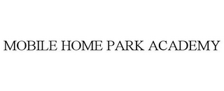 MOBILE HOME PARK ACADEMY