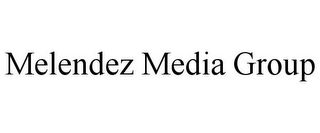 MELENDEZ MEDIA GROUP