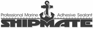 SHIPMATE PROFESSIONAL MARINE ADHESIVE SEALANT