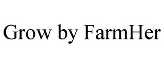 GROW BY FARMHER