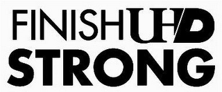 FINISH UHD STRONG