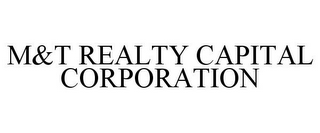 M&T REALTY CAPITAL CORPORATION