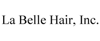 LA BELLE HAIR, INC.