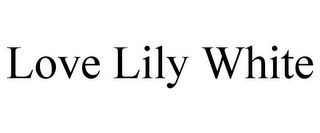 LOVE LILY WHITE