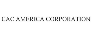 CAC AMERICA CORPORATION