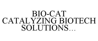 BIO-CAT CATALYZING BIOTECH SOLUTIONS...