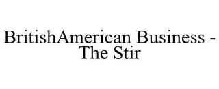 BRITISHAMERICAN BUSINESS - THE STIR