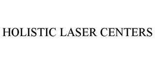 HOLISTIC LASER CENTERS