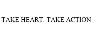 TAKE HEART. TAKE ACTION.