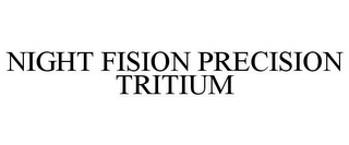 NIGHT FISION PRECISION TRITIUM