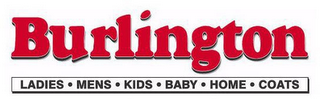 BURLINGTON LADIES· MENS· KIDS· BABY ·HOME ·COATS