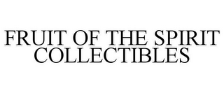 FRUIT OF THE SPIRIT COLLECTIBLES