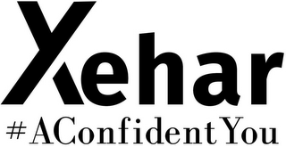 XEHAR #ACONFIDENTYOU