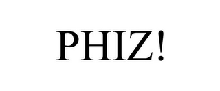 PHIZ!