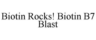 BIOTIN ROCKS! BIOTIN B7 BLAST