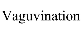 VAGUVINATION