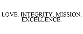 LOVE. INTEGRITY. MISSION. EXCELLENCE.