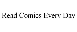 READ COMICS EVERY DAY