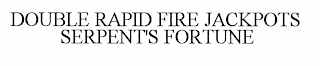 DOUBLE RAPID FIRE JACKPOTS SERPENT'S FORTUNE