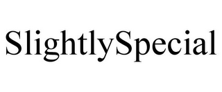 SLIGHTLYSPECIAL