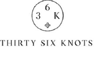 THIRTY SIX KNOTS