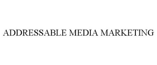 ADDRESSABLE MEDIA MARKETING