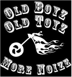 OLD BOYZ OLD TOYZ MORE NOIZE