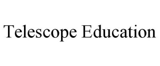 TELESCOPE EDUCATION