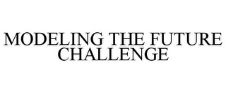 MODELING THE FUTURE CHALLENGE